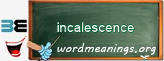 WordMeaning blackboard for incalescence